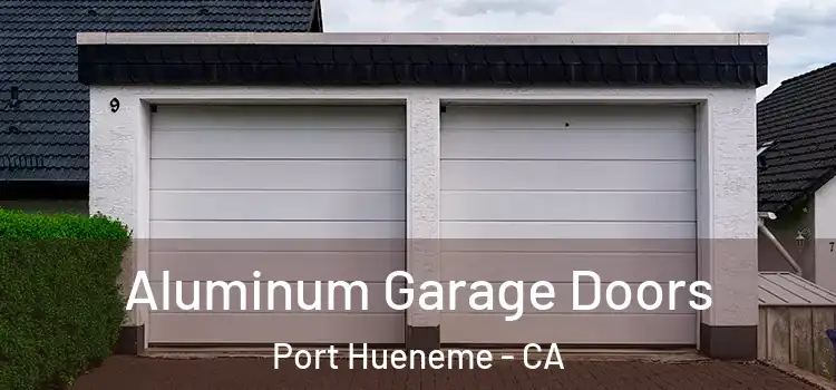  Aluminum Garage Doors Port Hueneme - CA
