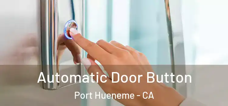  Automatic Door Button Port Hueneme - CA