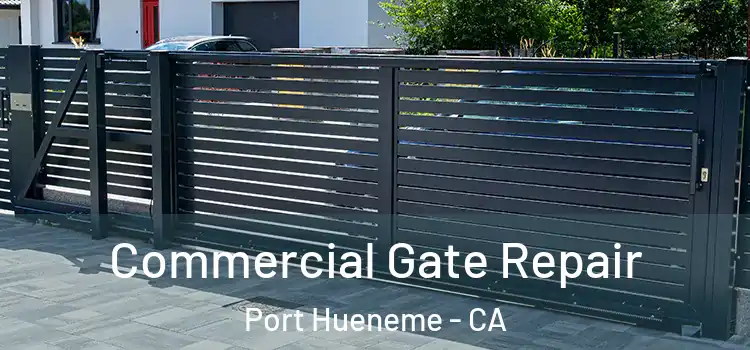 Commercial Gate Repair Port Hueneme - CA
