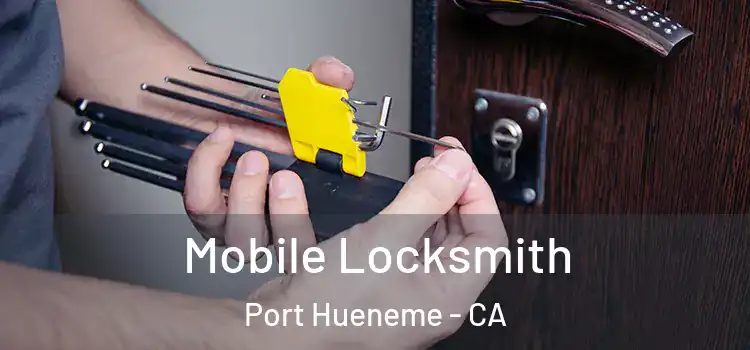  Mobile Locksmith Port Hueneme - CA