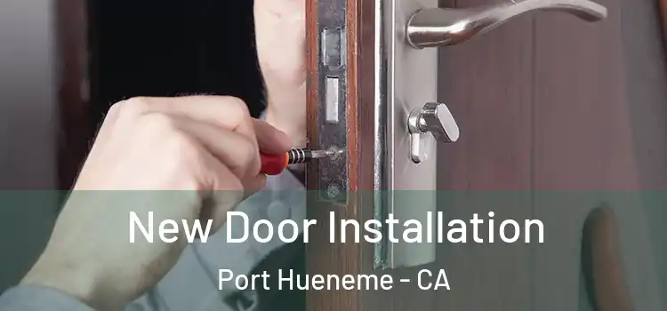 New Door Installation Port Hueneme - CA